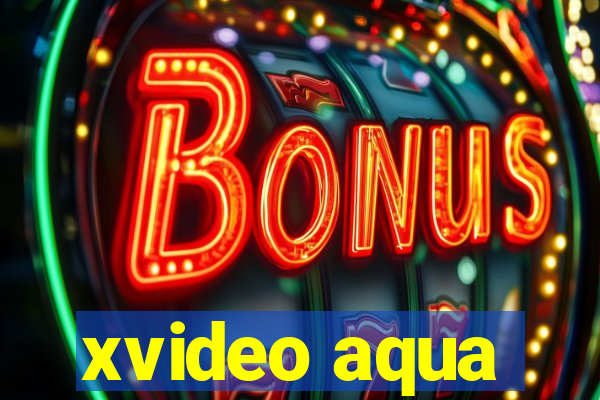 xvideo aqua